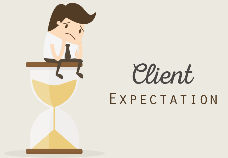 What does your client expect from you?